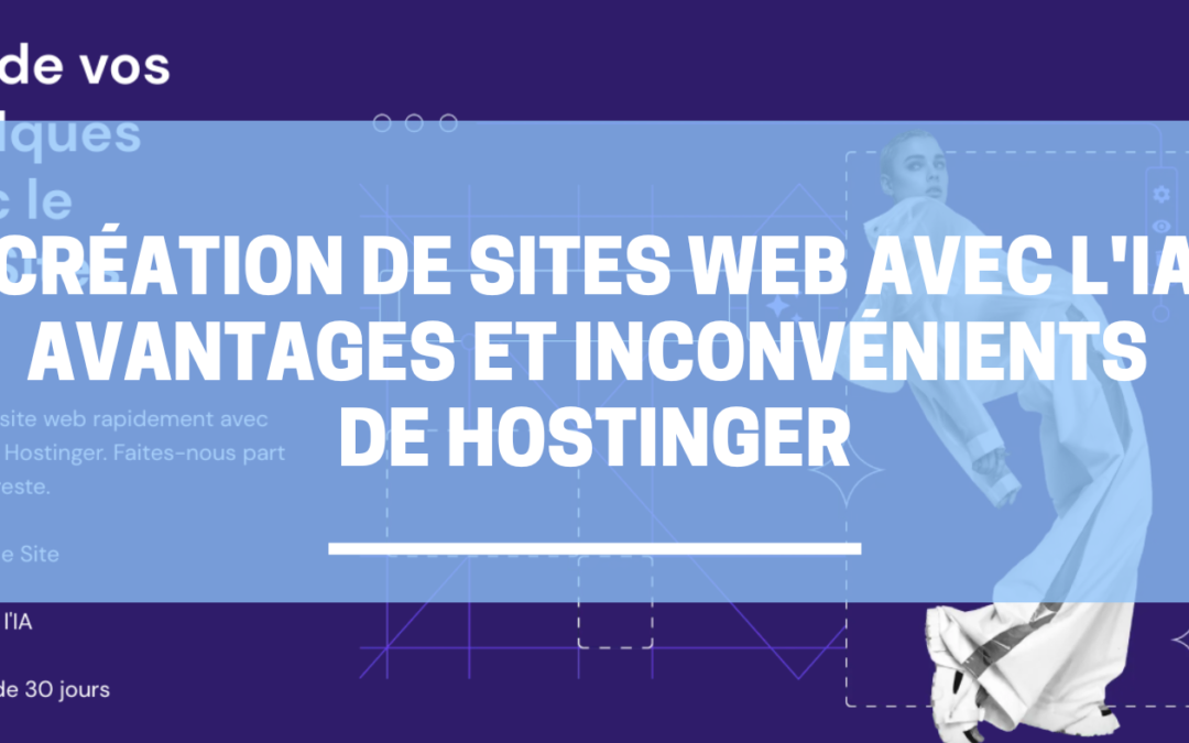 Création de sites web avec l’IA : avantages et inconvénients de Hostinger